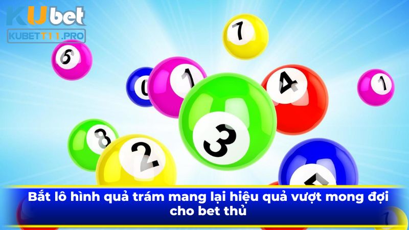 Bắt lô hình quả trám mang lại hiệu quả vượt mong đợi cho bet thủ