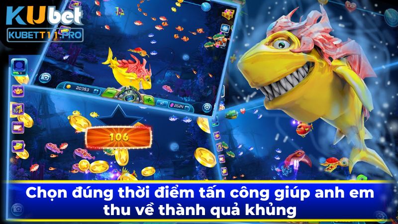 Chọn đúng thời điểm tấn công giúp anh em thu về thành quả khủng