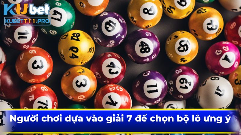 Người chơi dựa vào giải 7 để chọn bộ lô ưng ý