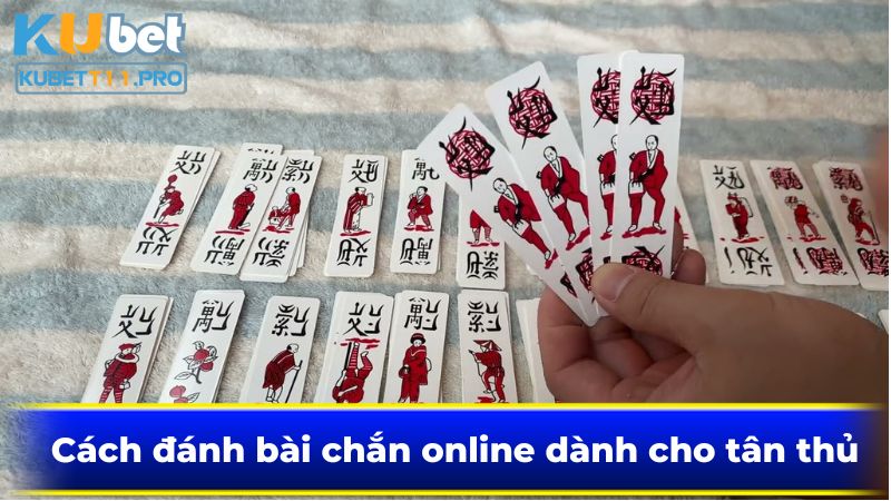 Cách đánh bài chắn online dành cho tân thủ