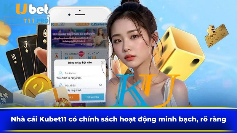 Nhà cái Kubet11 có chính sách hoạt động minh bạch, rõ ràng