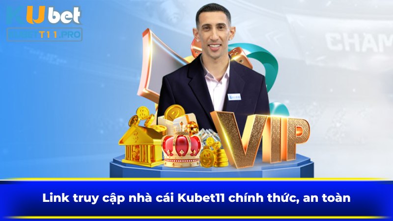 Link truy cập nhà cái Kubet11 chính thức, an toàn