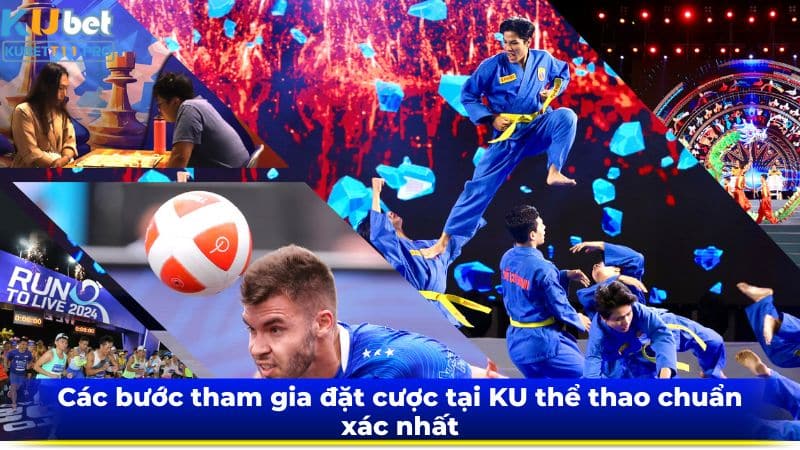Các bước tham gia đặt cược tại KU thể thao chuẩn xác nhất Các bước tham gia đặt cược tại KU thể thao chuẩn xác nhất