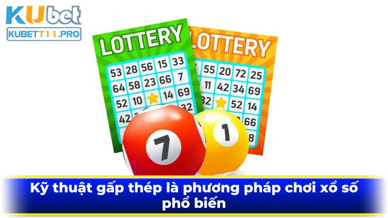 Kỹ thuật gấp thép là phương pháp chơi xổ số phổ biến Kỹ thuật gấp thép là phương pháp chơi xổ số phổ biến