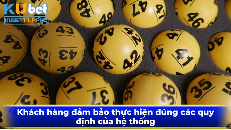 Khách hàng đảm bảo thực hiện đúng các quy định của hệ thống Khách hàng đảm bảo thực hiện đúng các quy định của hệ thống