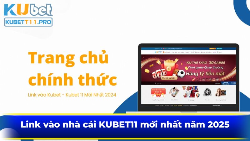 Link vào nhà cái KUBET11 mới nhất năm 2025 Link vào nhà cái KUBET11 mới nhất năm 2025