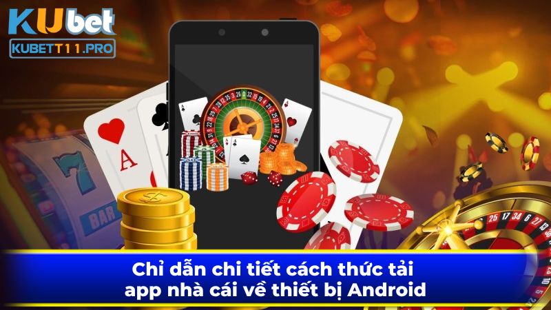 Chỉ dẫn chi tiết cách thức tải app nhà cái về thiết bị Android Chỉ dẫn chi tiết cách thức tải app nhà cái về thiết bị Android
