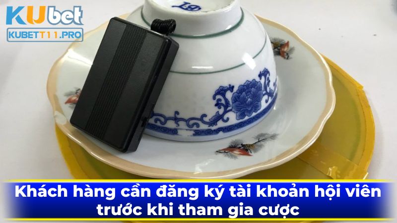 Khách hàng cần đăng ký tài khoản hội viên trước khi tham gia cược