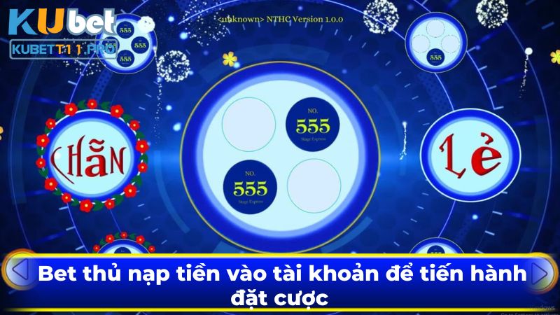 Bet thủ nạp tiền vào tài khoản để tiến hành đặt cược